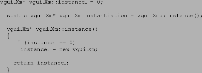 vgui\_Xm* vgui\_Xm::instance\_ = 0;... instance\_ = new vgui\_Xm; return instance\_; \}